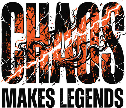 Chaos makes legends typography design