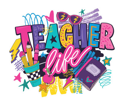 Teacher life. Funny hand drawn doodle lettering quote about Teaching. Lettering for t-shirt design, mug print, bag print, clothes fashion. 100% hand drawn vector image.