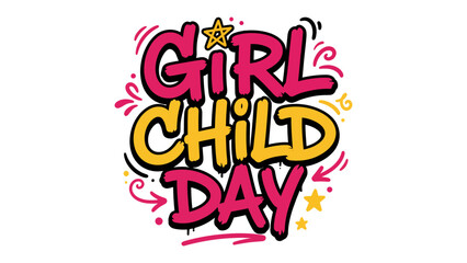 Fototapeta premium Girl Child Day Celebration: Vibrant and playful lettering declares Girl Child Day, adorned with stars, swirls, and celebratory elements, promoting empowerment and joy.
