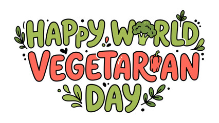 Fototapeta premium World Vegetarian Day Celebration: A vibrant, hand-drawn illustration with the text HAPPY WORLD VEGETARIAN DAY adorned with fresh vegetables like broccoli and a pepper.