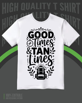 Good times and tan lines typography design on a white t shirt vector illustration