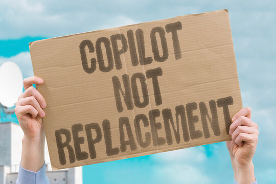 "Copilot not replacement" AI works best with human oversight. COPILOT.ASSIST.HUMAN.OVERSIGHT.ROLE.
