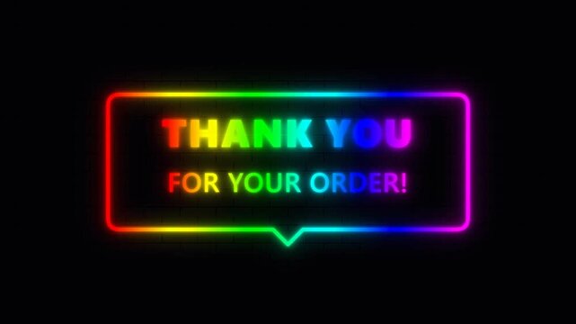 Neon Thank You For Your Order Sign Animation with Rainbow Glowing Effects.