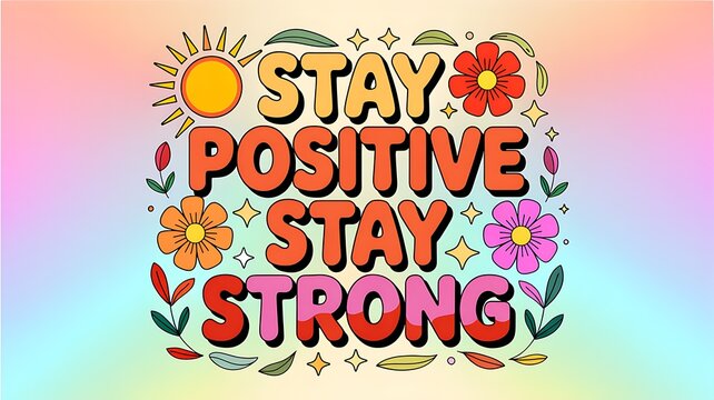 Stay positive stay strong motivational quote with retro floral design and sun icon mental health self care