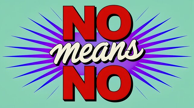 No means no bold typographic statement on soft teal burst background with statement typography boundary awareness