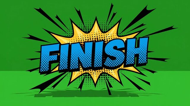 Comic book style finish text animation with pop explosion effect on green screen background, speech bubble
