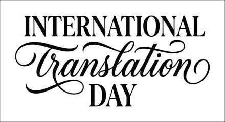 Calligraphic typography reading international translation day on a white background calligraphy text lettering font script © vector desgins 
