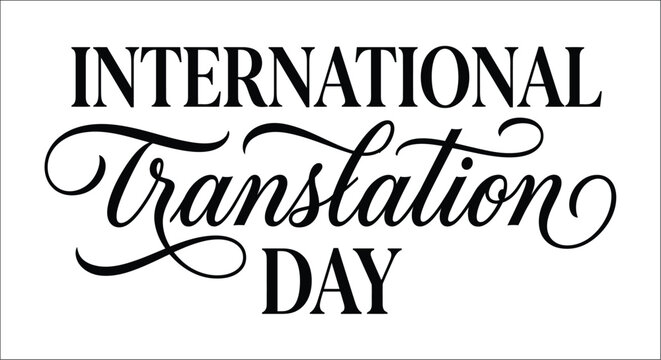 Calligraphic typography reading international translation day on a white background calligraphy text lettering font script