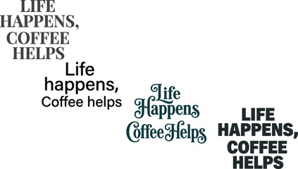 Fototapeta premium Life Happens Coffee Helps Inspirational Coffee Lover Quote SVG Vector Bundle Set for Mug Apparel T-Shirt Design Print