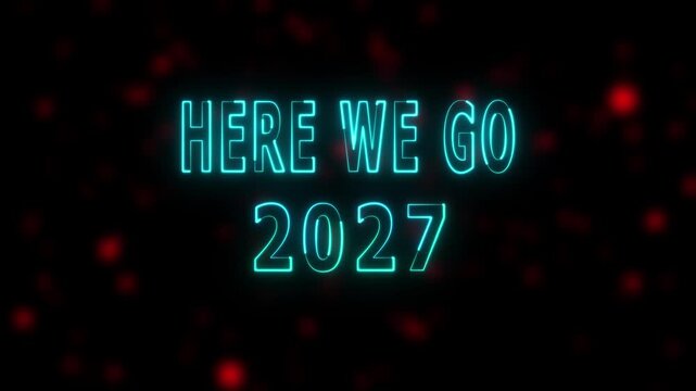 Wide format neon cyan 2027 here we go text announcement glowing future year number modern. 4k animation on dark background,
