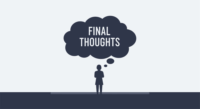 A vector silhouette of a person standing beneath a large thought bubble containing the text "FINAL THOUGHTS", representing ideas, reflection, or decision-making concepts.