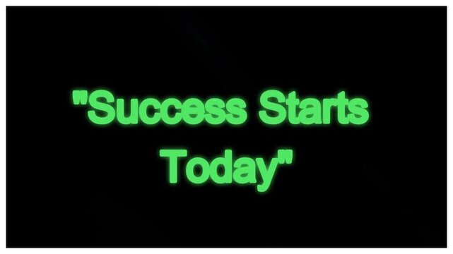 Success starts today is displayed in bold glowing neon green text against a stark black background.
