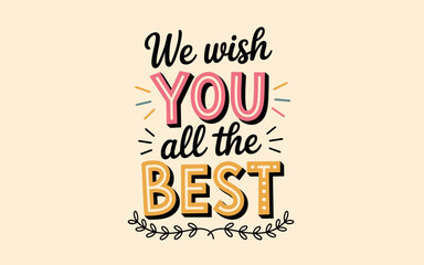 Obraz premium Positive hand-lettered greeting message saying We Wish You All The Best featuring colorful typography on a warm background.