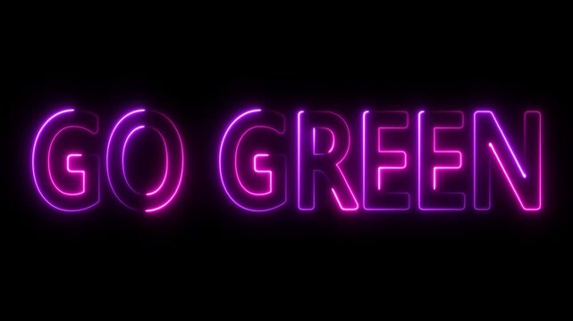 glowing neon inscription Go green. neon GO GREEN text animation 4k Motion Graphic.