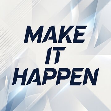 Inspirational motivational typography artwork with make it happen text on geometric low poly background