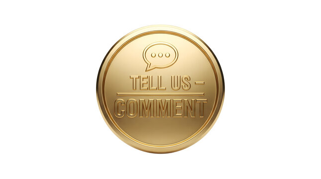 Golden coin featuring a speech bubble icon with three dots and the embossed text TELL US - COMMENT on a transparent background, gold coin, feedback, isolated, cutout, png, no background, metal
