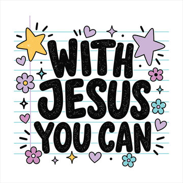 With Jesus You Can Christian Typography with Cute Stars and Flowers, Inspirational Faith Design Isolated on White