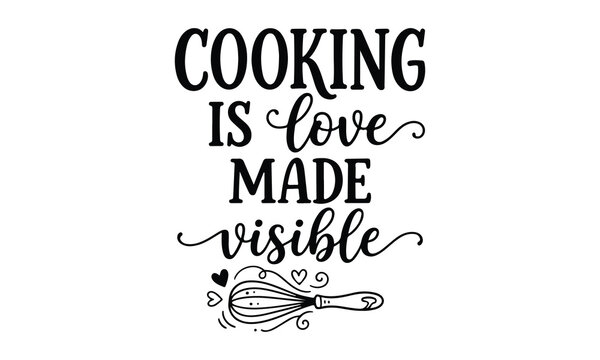 Cooking is love made visible quote with a hand drawn whisk illustration for kitchen wall decor