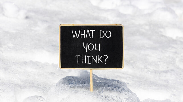 What do you think words symbol. Concept words What do you think on beautiful black blackboard. Beautiful white snow background. Business What do you think motivational support concept. Copy space.
