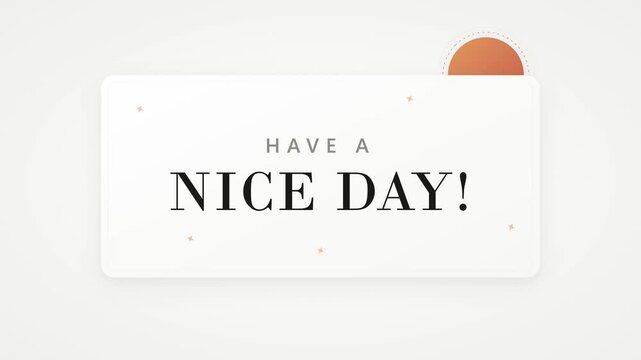 Minimalist animated have a nice day greeting card with typography and soft motion message