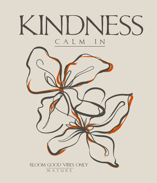 Flowers Vector illustration. kindness clam in nature. fashion graphic design shirt print, tee print, monochrome, poster, sticker, slogan tee, Inspirational quote typography and flowers.