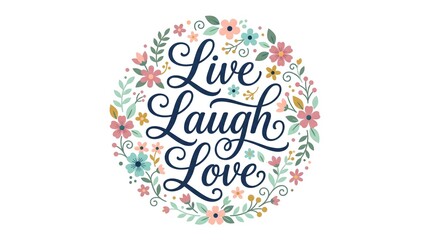 Fototapeta premium Cheerful vector illustration featuring elegant hand-lettered 'live laugh love' message adorning a delicate pastel floral wreath, ideal for greeting cards.