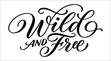 Calligraphic lettering of wild and free phrase black ink on white background calligraphy typography script © Exclusive Vectors