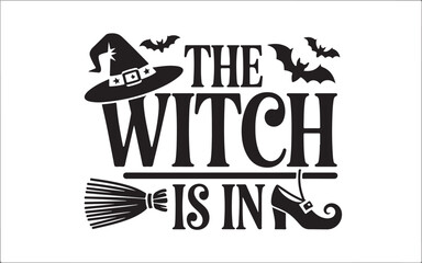 Obraz premium The witch is in, Retro halloween svg, Happy halloween vector illustration, pumpkin, witch, spooky, ghost Typography t shirt design, funny halloween t-shirt quotes Bundle, Cut File Cricut, Silhouette