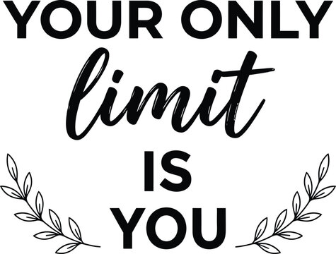 Inspirational quote for world mental helth day your only limit is you