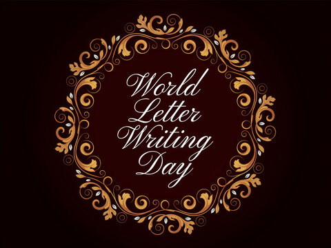World letter writing day text inside decorative gold luxury border on a dark brown textured background with typography background celebration calligraphy decorative
