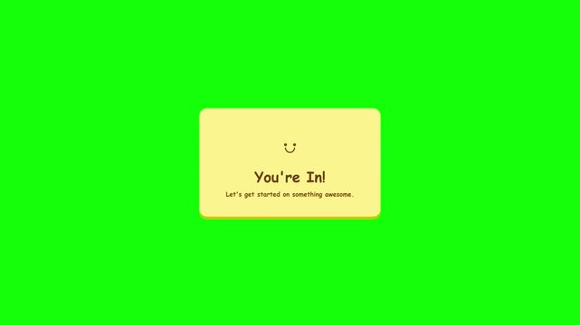 Animated Yellow Welcome Notification Card with You're In Text and Smiley Face on Green Screen Background