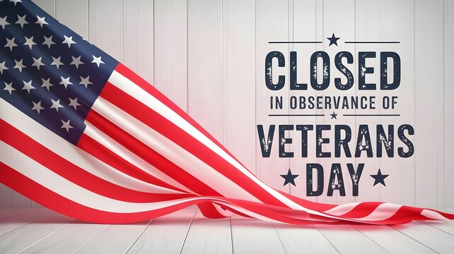 Closed in observance of veterans day sign with american flag on a white wooden background