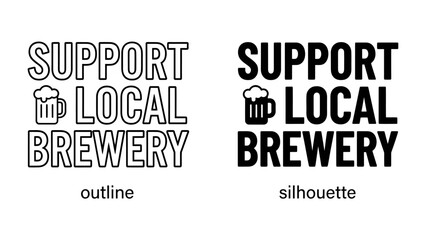 Obraz premium SUPPORT LOCAL BREWERY Text Graphics: Two distinct styles, outline and silhouette, display the text SUPPORT LOCAL BREWERY with a beer mug graphic.