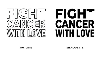 Fototapeta premium Fight Cancer With Love Typography: Two distinct typographic designs, one an outline and the other a silhouette, convey a powerful message of support and unity against cancer.