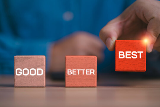 Business improvement and continuous development concept with blocks showing good, better and best, symbolizing growth, performance, quality, success, leadership, productivity and achieving excellence.