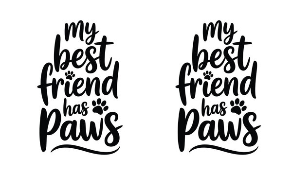 My best friend has paws typography design featuring black lettering and cute paw prints isolated on a clean white background design