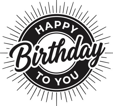 Happy birthday to you badge vector illustration featuring retro typography design with sunburst elements on a clean white background surface
