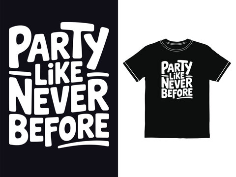 Party like never before custom apparel design featuring fun creative hand lettering for weekend night events