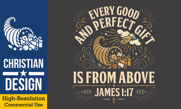Every Good And Perfect Gift Is From Above - Vintage Thanksgiving design with cornucopia hand and sunburst