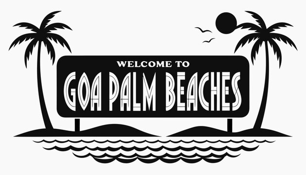 Very beautiful black and white realistic vector of a classic travel welcome sign featuring a bold label reading "GOA PALM BEACHES", decorated with tropical palm trees, ocean waves, sandy coastline and