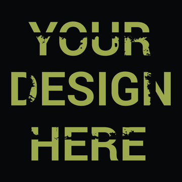 Your design here text template with green grunge effect on solid black backdrop background.