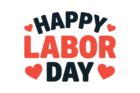 Happy Labor Day vector typography design featuring bold red and dark text decorated with red hearts for American holiday greeting cards.