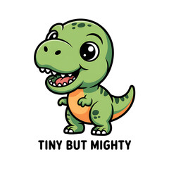 Obraz premium Cute cartoon baby dinosaur with the text tiny but mighty isolated on transparent background