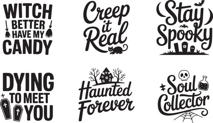 Six spooky halloween typography featuring witchy quotes and haunted for seasonal holiday apparel and projects © JOLY