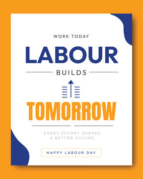 Happy Labour Day motivational poster template with inspiring typography, modern blue and orange geometric layout, work today labour builds tomorrow message, corporate celebration banner, 