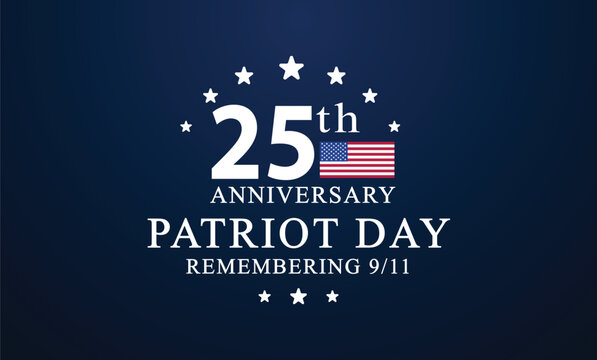 25 YEARS ANNIVERSARY PATRIOT DAY 9 11