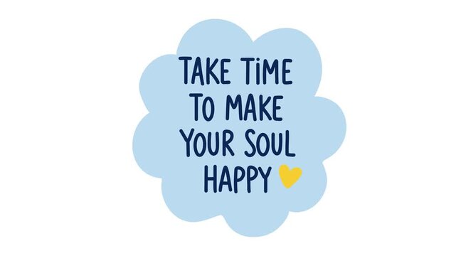 animation of take time to make your soul happy motivational quote