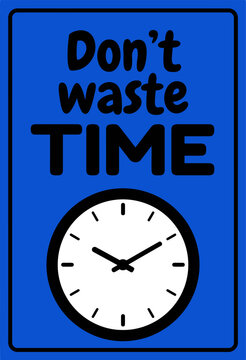 Blue wall sign with a clock and the text dont waste time