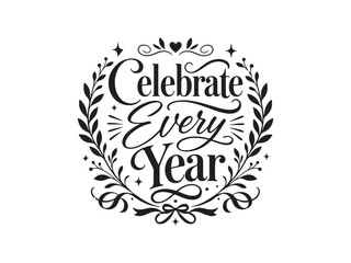 Obraz premium Celebrate every year calligraphy logo in floral wreath frame with celebrate, calligraphy