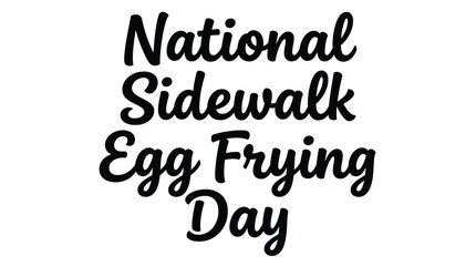 Fototapeta premium National sidewalk egg frying day, holiday typography, black text, calligraphy style